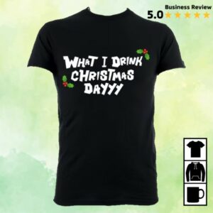 kenny Problematic Pub Merch What I Drink Christmas Day Shirt0