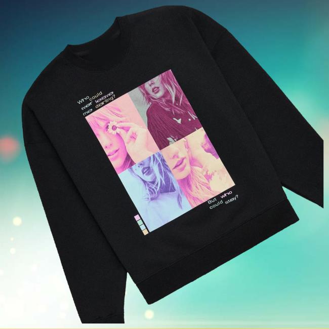 kenny Taylor Swift Merch Who Could Ever Leave Me Darling Sweatshirtsd kenny Taylor Swift Merch Who Could Ever Leave Me Darling Sweatshirtsd