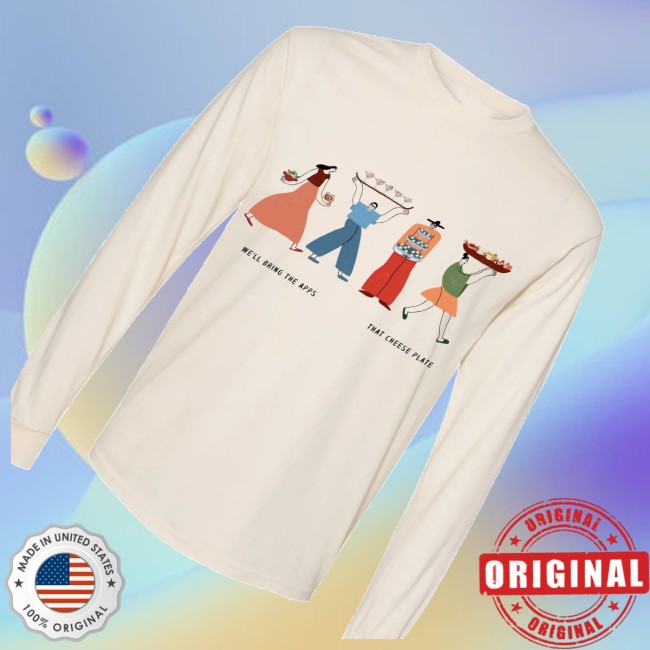 kenny That Cheese Plate Merch Store Well Bring The Apps Long Sleeves kenny That Cheese Plate Merch Store Well Bring The Apps Long Sleeves