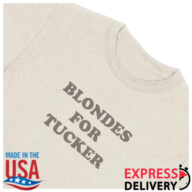 kenny Tucker Wetmore Store Merch Blondes For Tucker Shirte kenny Tucker Wetmore Store Merch Blondes For Tucker Shirte