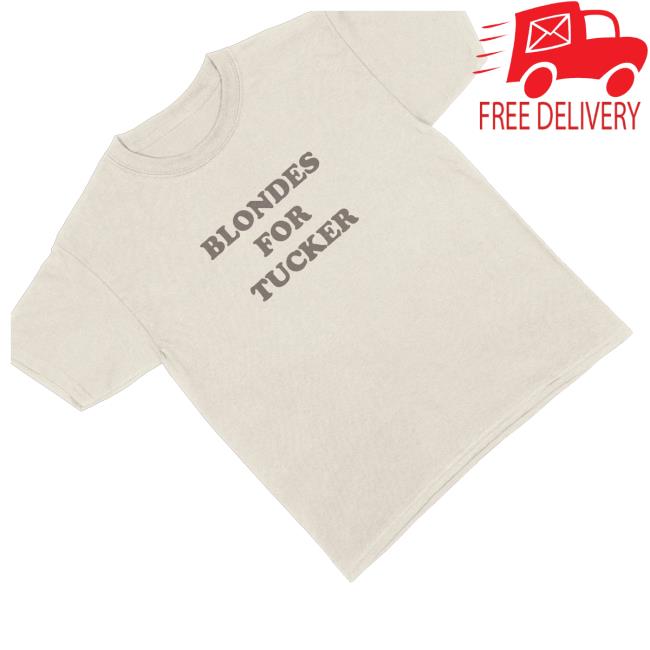kenny Tucker Wetmore Store Merch Blondes For Tucker Shirts kenny Tucker Wetmore Store Merch Blondes For Tucker Shirts