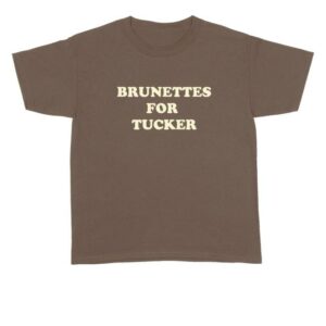 kenny Tucker Wetmore Store Merch Brunettes For Tucker Shirt kenny Tucker Wetmore Store Merch Brunettes For Tucker Shirt