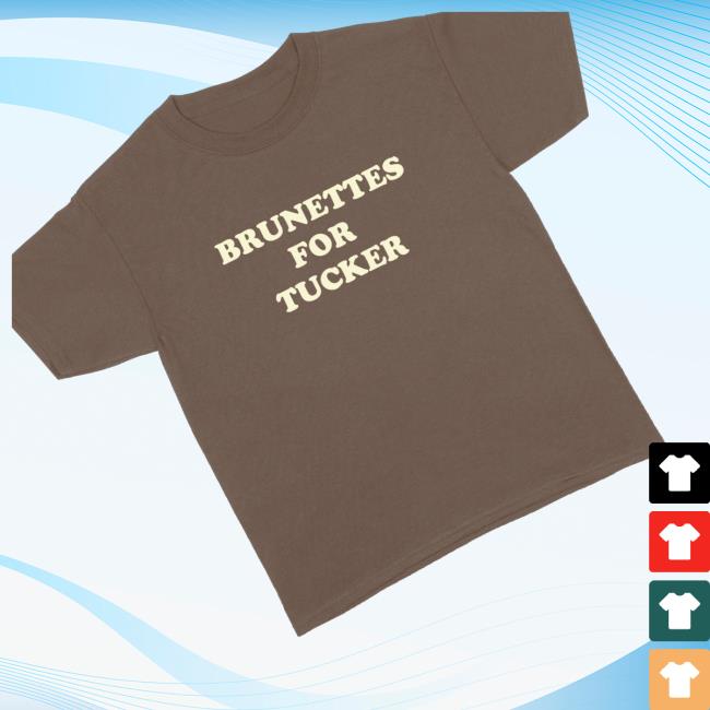 kenny Tucker Wetmore Store Merch Brunettes For Tucker Shirts kenny Tucker Wetmore Store Merch Brunettes For Tucker Shirts
