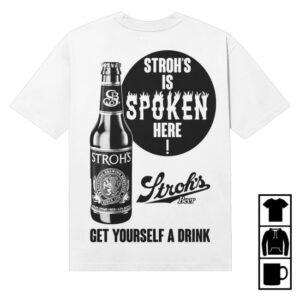 kenny sau Strohs Beer Store Merch Shop Strohs Is Spoken Here White Shirt kenny sau Strohs Beer Store Merch Shop Strohs Is Spoken Here White Shirt