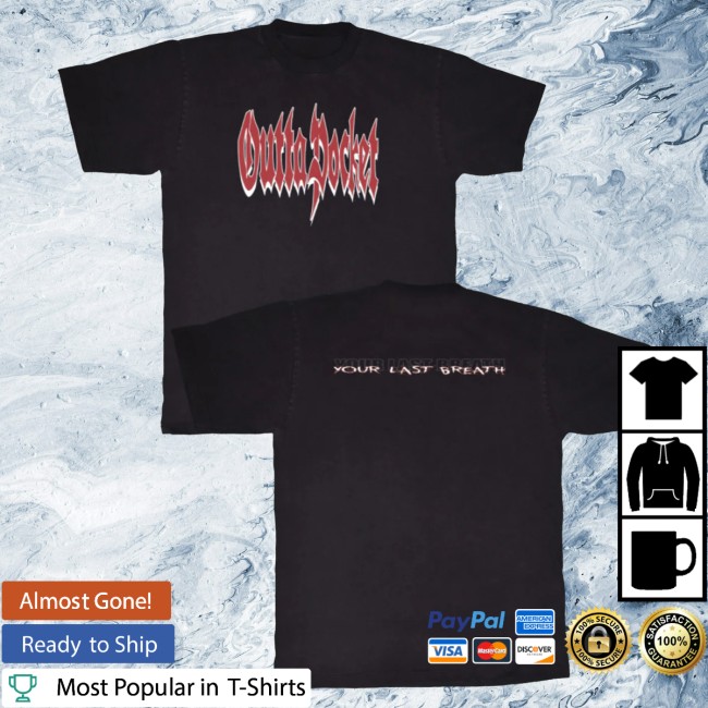 kenny 365 Merch Store Outta Pocket Your Last Breath Tee kenny 365 Merch Store Outta Pocket Your Last Breath Tee