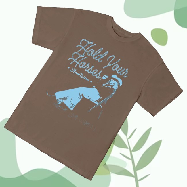 kenny Anne Wilson Merch Hold Your Horses T Shirt0 kenny Anne Wilson Merch Hold Your Horses T Shirt0
