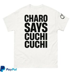 kenny Charo Store Merch Charo Says Cuchi Cuchi Shirt
