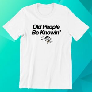 kenny Don Lemon Merch Store Old People Be Knowin Shirt