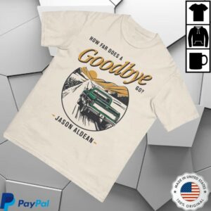 kenny Jason Aldean Merch Store How Far Does A Goodbye Go Shirtss kenny Jason Aldean Merch Store How Far Does A Goodbye Go Shirtss