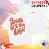 Lauren Daigle Merch These Are The Days T-Shirt 1 kenny Lauren Daigle Merch These Are The Days T Shirt0