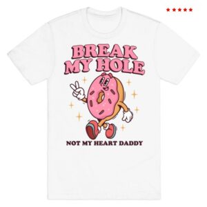 kenny Lookhuman Merch Store Break My Hole Not My Heart Daddy Shirt