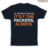 kenny Obvious Shirts Merch Store At The End Of The Day Its F The Packers Always