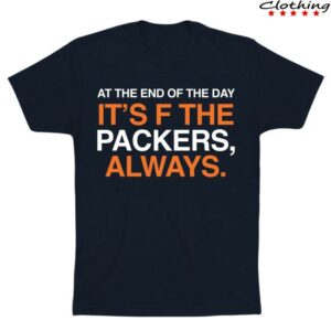 kenny Obvious Shirts Merch Store At The End Of The Day Its F The Packers Always