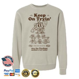 kenny The Try Guys Merch Store Keep On Tryin Sweatshirt kenny The Try Guys Merch Store Keep On Tryin Sweatshirt