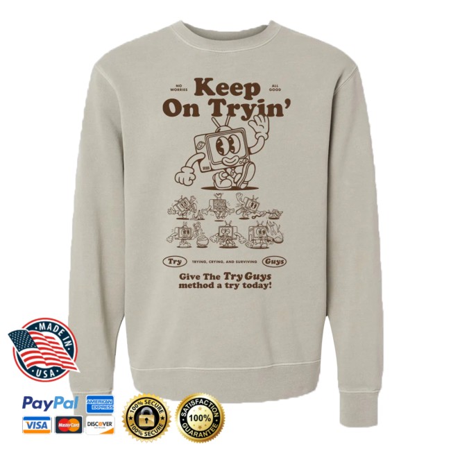 kenny The Try Guys Merch Store Keep On Tryin Sweatshirt kenny The Try Guys Merch Store Keep On Tryin Sweatshirt