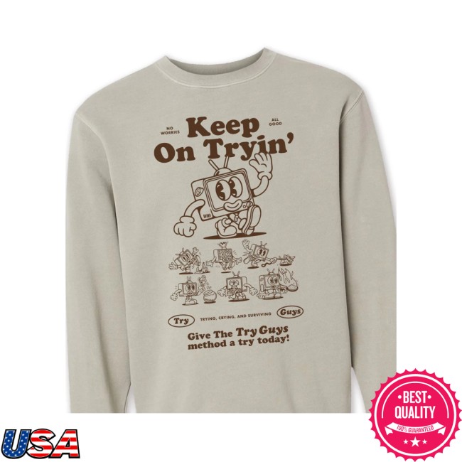 kenny The Try Guys Merch Store Keep On Tryin Sweatshirts kenny The Try Guys Merch Store Keep On Tryin Sweatshirts