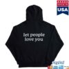 kenny sau Were Not Really Strangers Merch Shop Let People Love You Hoodie