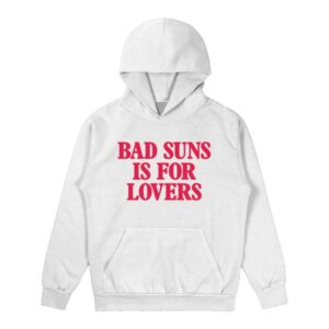 Bad Suns Merch Store Bad Suns Is For Lovers Hoodie