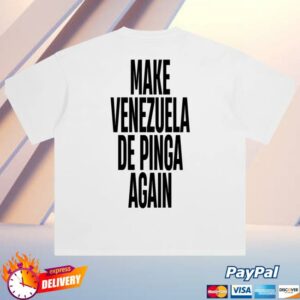 kenny Caracas Merch Shop Store Make Venezuela De Pinga Again White Tee