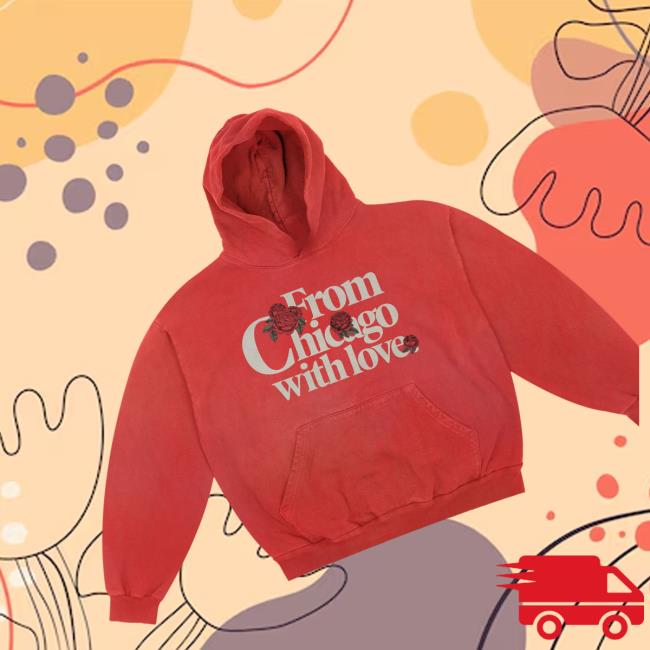 Chicago Over Everything Roses With Love Hoodie Red 3 Chicago Over Everything Roses With Love Hoodie Red