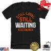 kenny Cincy Shirts Merch Still Loyal Still Waiting Cincinnati Football Shirt