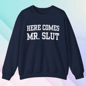 kenny Clickhole Merch Store Here Comes Mr Slut Sweatshirt