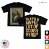 Cough Syrup Merch Store Mona Lisa Shirt