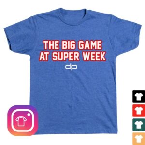 kenny Dan Patrick Show Merch The Big Game At Super Week Shirt0