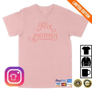 kenny Exactly Right Store Merch Fuck Politeness Script Unisex T Shirt