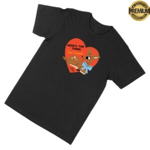 kenny Exactly Right Store Merch Heres The Thing Deer Unisex T Shirt0