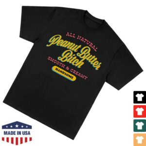 kenny Handsome Podcast Merch Peanut Butter Bitch Tee1