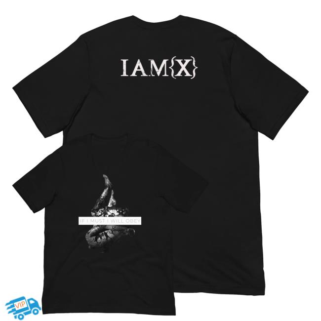 Iamx Music Merch Shop Store If I Must, I Will Obery Shirt 3 Iamx Music Merch Shop Store If I Must, I Will Obery Shirt