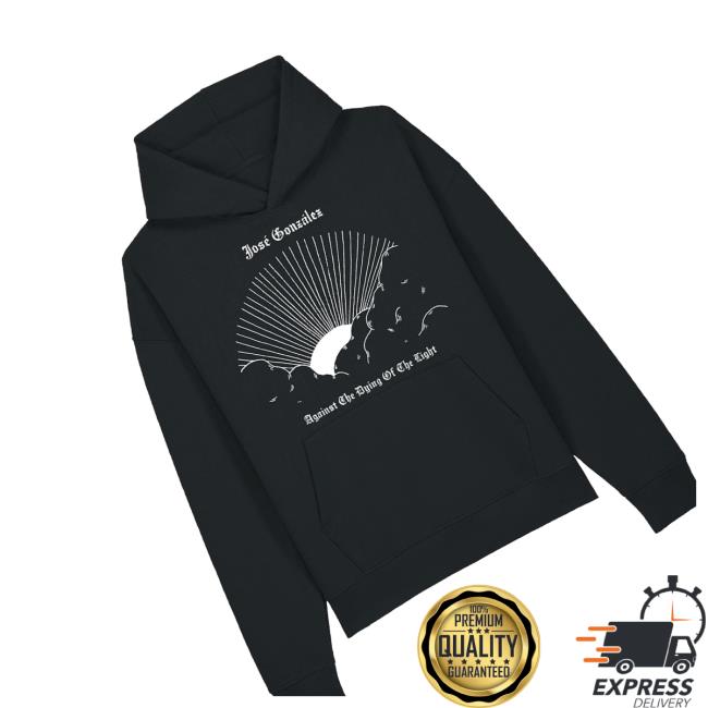 kenny Jose Gonzalez Merch Shop Against The Dying Of The Light Hoodies 1 kenny Jose Gonzalez Merch Shop Against The Dying Of The Light Hoodies 1