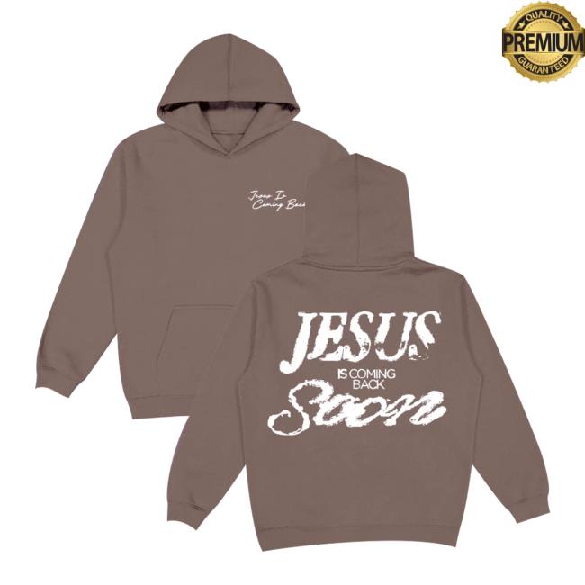 kenny Josiah Queen Show Store Merch Jesus Is Coming Back Soon Hoodie kenny Josiah Queen Show Store Merch Jesus Is Coming Back Soon Hoodie