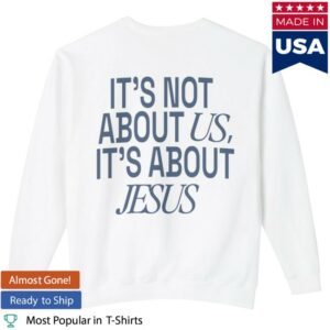 kenny Legacy Church Apparel It'S Not About Us It'S About Jesus Crewneck White1
