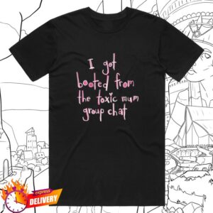 kenny Lonely Kids Club Merch I Got Booted From The Toxic Mum Group Chat Tee