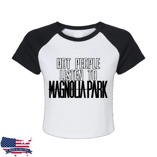 Magnolia Park Merch Store Hot People Cropped Raglan 2 Magnolia Park Merch Store Hot People Cropped Raglan