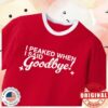 kenny Neriah Merch I Peaked When I Said Goodbye Shirte