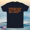 kenny Obvious Shirts Merch Green Bay Blew A 15 Point Lead With 1 Quarter Left To Play Tee