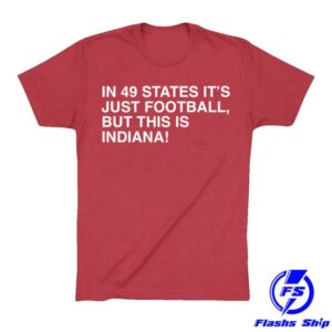 kenny Obvious Shirts Merch Shop In 49 States It's Just Football, But This Is Indiana