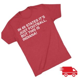 kenny Obvious Shirts Merch Shop In 49 States It's Just Football, But This Is Indianas
