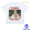 kenny Online Ceramics Merch Store Fantastic Fun Guy White Shirts