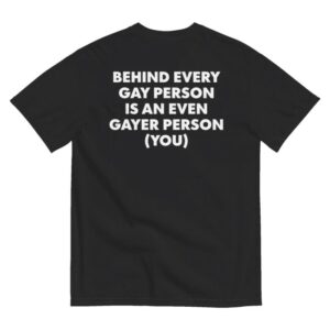 kenny Polychrome Goods Merch Behind Every Gay Person Is An Even Gayer Person You Shirt Black