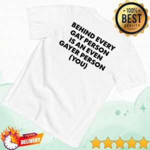 kenny Polychrome Goods Merch Behind Every Gay Person Is An Even Gayer Person You Shirt White0