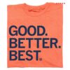 Raygun Merch Store Good Better Best Orange Shirt 1 kenny Raygun Merch Store Good Better Best Orange Shirt0