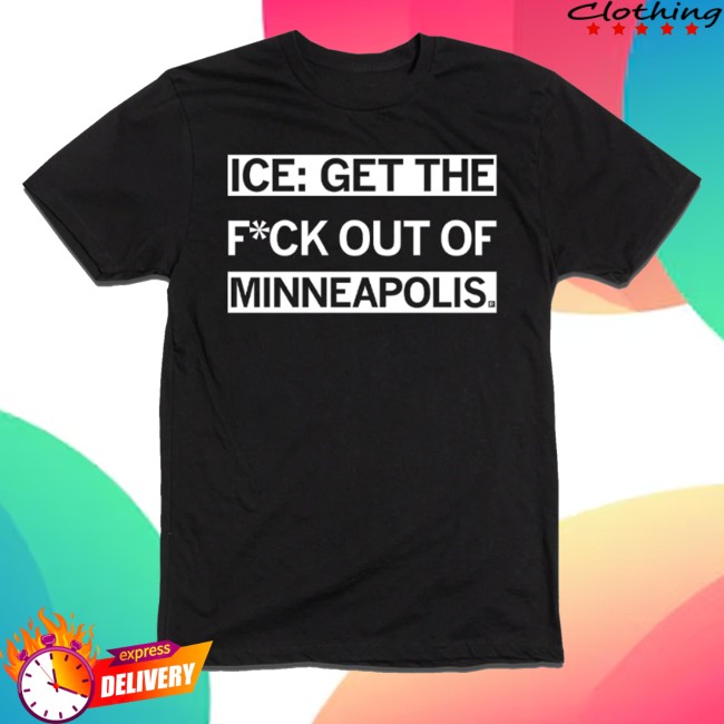 kenny Raygun Merch Store Ice Get The F Out Of Minneapolis Shirt kenny Raygun Merch Store Ice Get The F Out Of Minneapolis Shirt