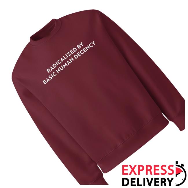 Sharon Mcmahon Store Merch Shop Radicalized By Basic Human Decency Sweatshirt 3 Sharon Mcmahon Store Merch Shop Radicalized By Basic Human Decency Sweatshirt