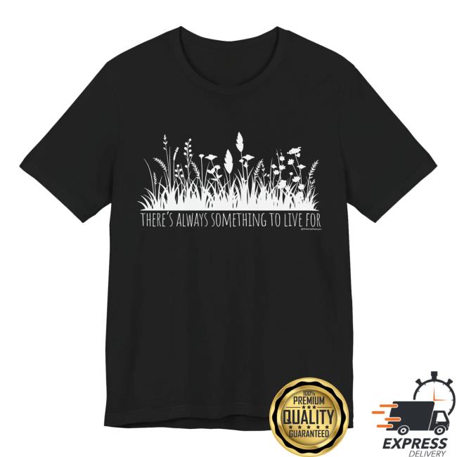 kenny Shawna The Mom Merch Store Always Something To Live For Tee kenny Shawna The Mom Merch Store Always Something To Live For Tee