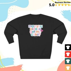kenny Shawna The Mom Merch Store May You Please Get Me Cake Crewneck Sweatshirt kenny Shawna The Mom Merch Store May You Please Get Me Cake Crewneck Sweatshirt