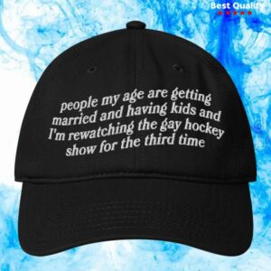 kenny The Good Shirts Store Merch People My Age Are Getting Married And Having Kids And Im Rewatching The Gay Hockey Show For The Third Time Hat
